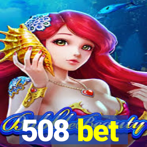 508 bet